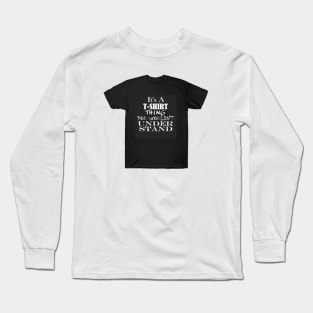 It's A T-Shirt Thing Long Sleeve T-Shirt